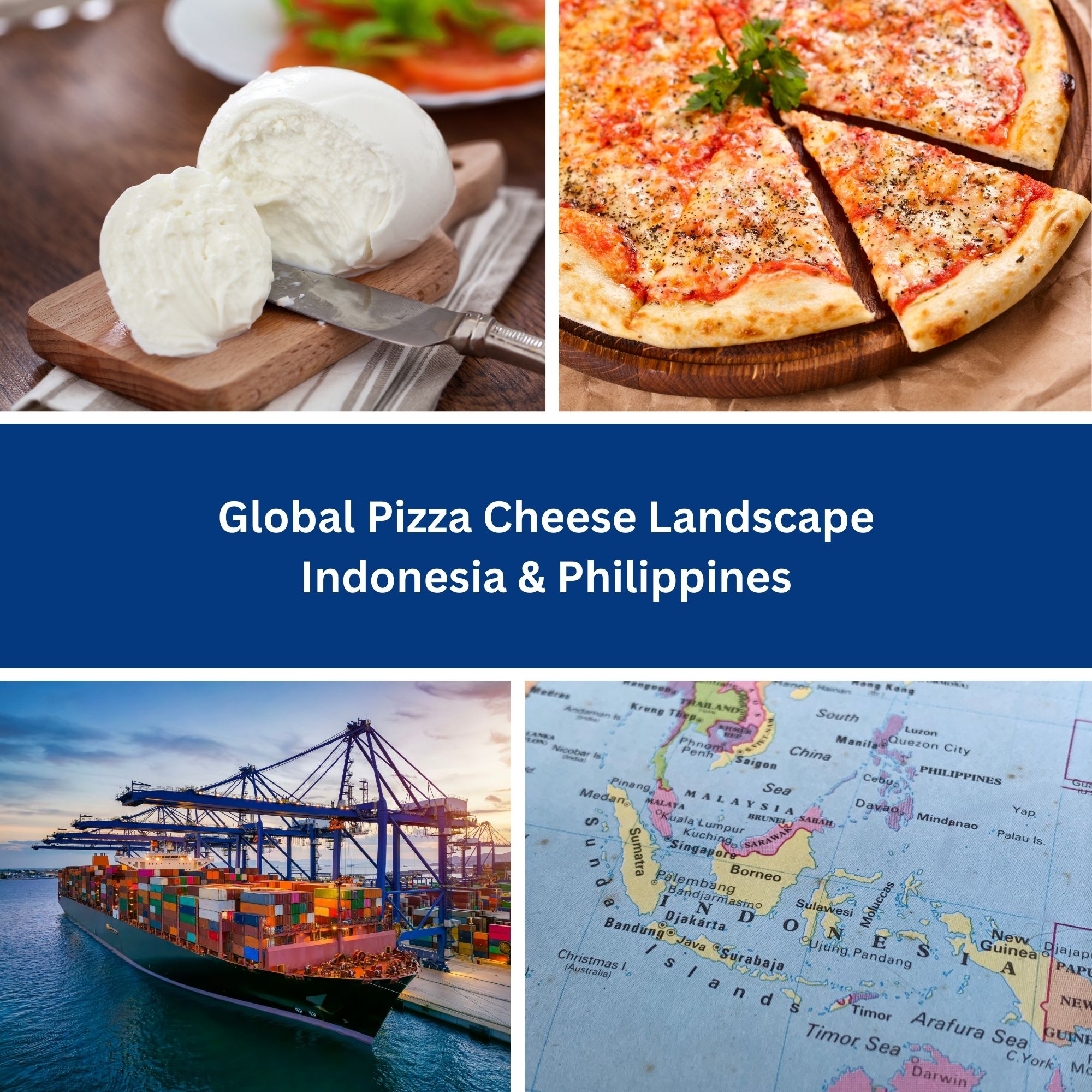 Global Pizza Cheese Landscape Indonesia & Philippines